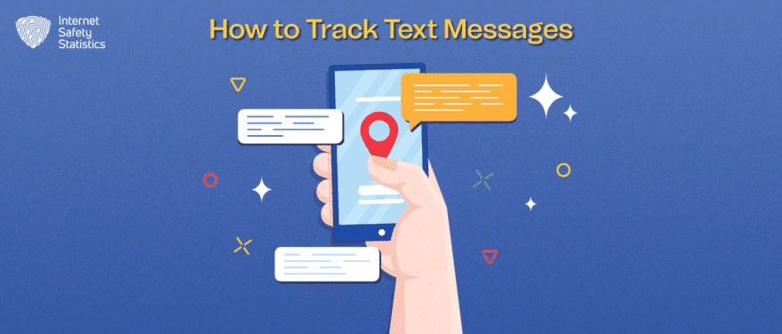 Track Texts How to Track Text Messages - Internet Safety Statistics