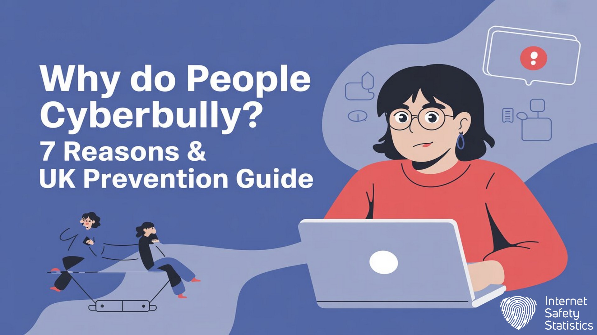 Why Do People Cyberbully? 7 Reasons & UK Prevention Guide