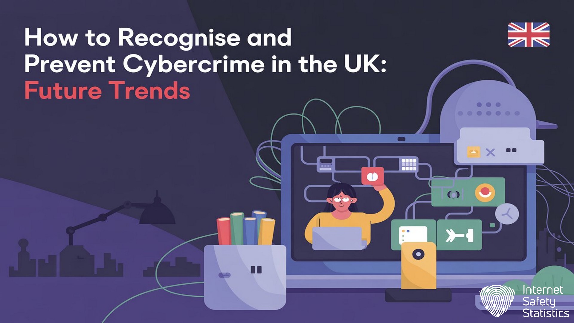 How to Recognise and Prevent Cybercrime in the UK: Complete Guide cybercrime,cybersecurity How to Recognise and Prevent Cybercrime in the UK, Future Trends