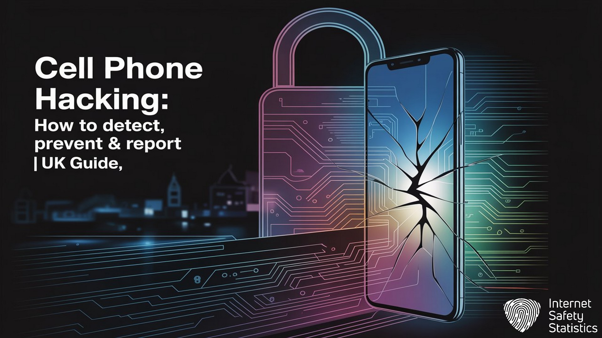 Cell Phone Hacking: How to Detect, Prevent & Report | UK Guide