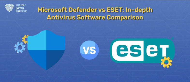 Windows Defender vs ESET: Complete UK Comparison