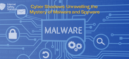 Cyber Shadows: Unravelling the Mystery of Malware and Spyware