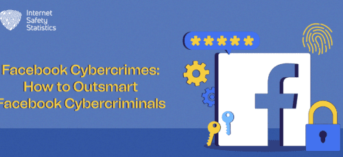Facebook Cybercrimes: How to Outsmart Facebook Cybercriminals