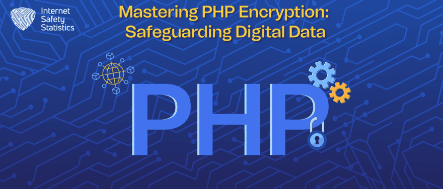 Mastering PHP Encryption: Safeguarding Digital Data