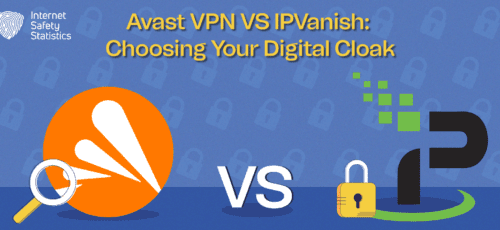 Avast VPN VS IPVanish: Choosing Your Digital Cloak