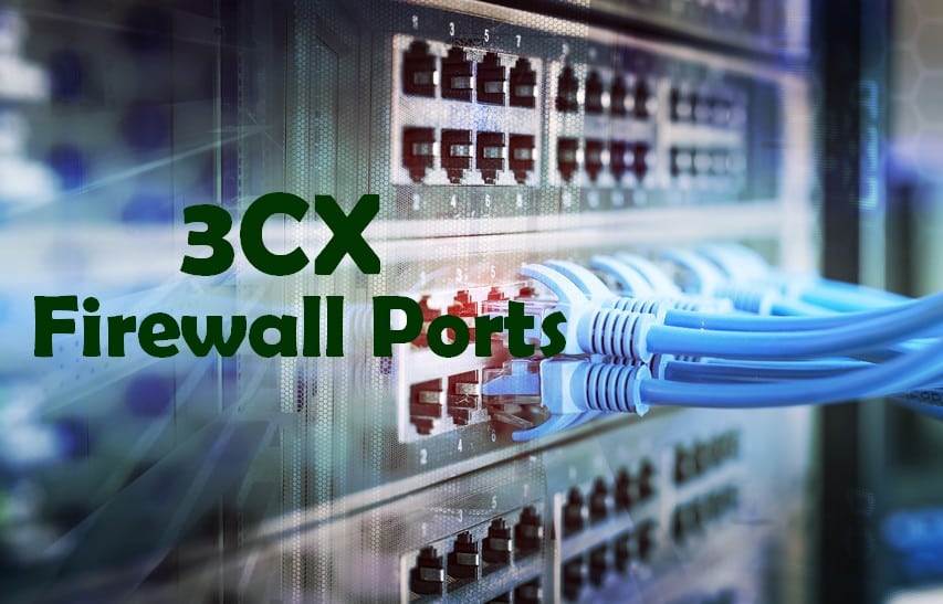 3CX Firewall Ports What are They and Which to Open?