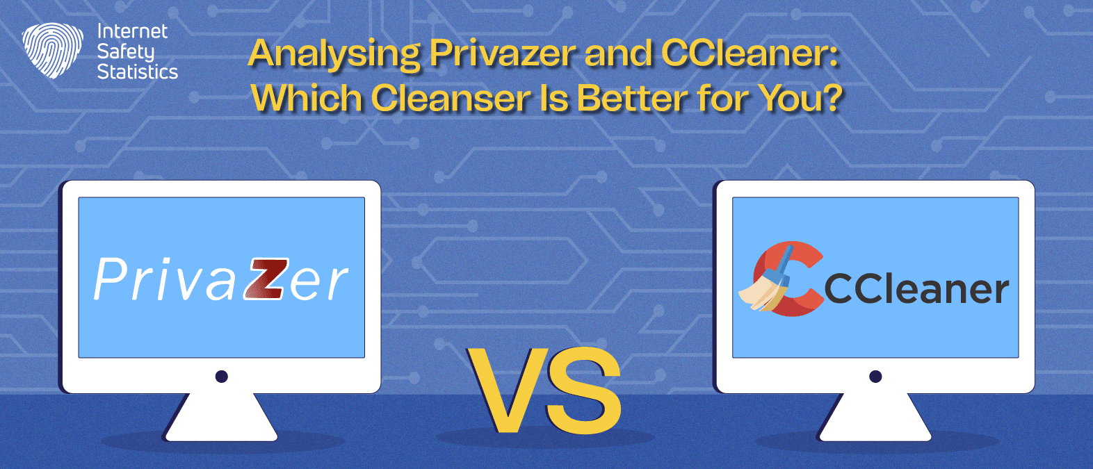 Analysing Privazer and CCleaner Which Cleanser Is Better for You?