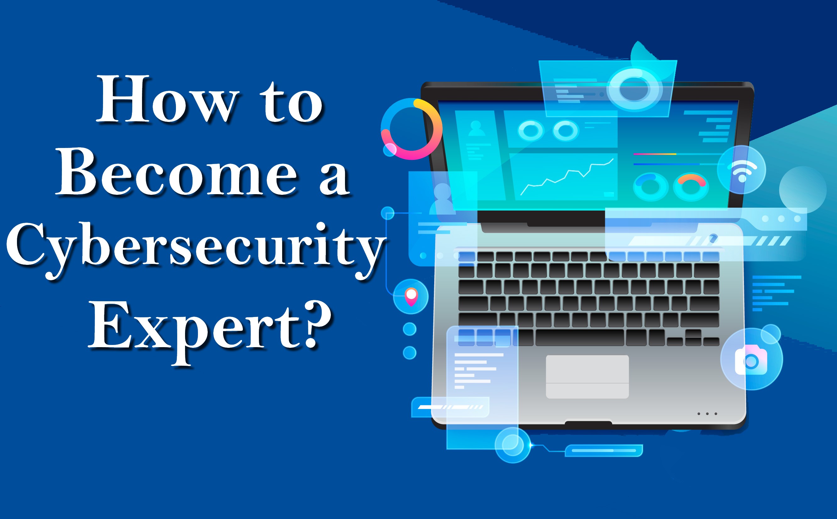 How to Become a Cybersecurity Expert?