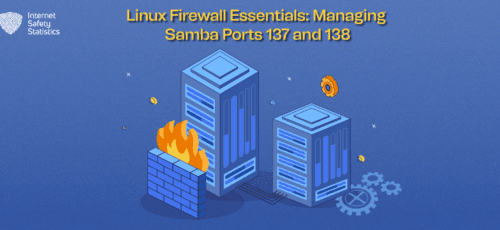 Linux Firewall Essentials: Managing Samba Ports 137 and 138