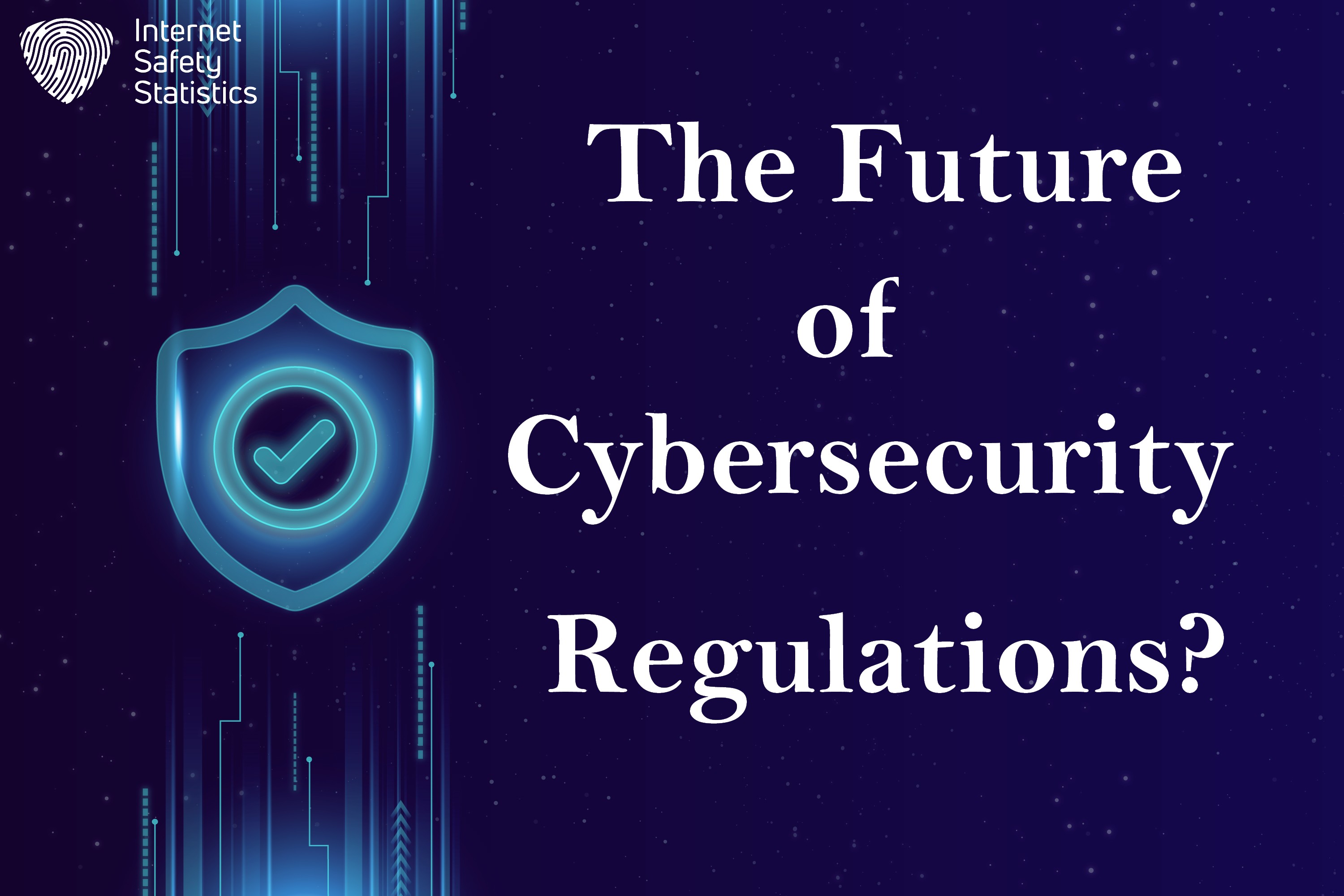 Cybersecurity Regulations: Comprehensive Overview The Future of Cybersecurity Regulations