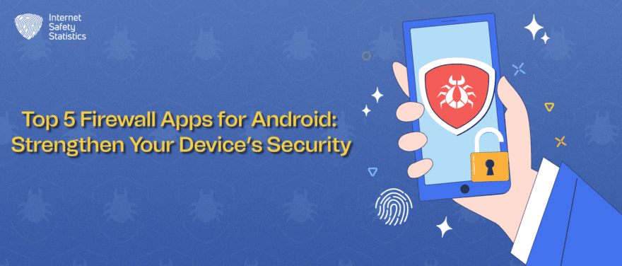 Top 5 Firewall Apps for Android: Strengthen Your Device’s Security