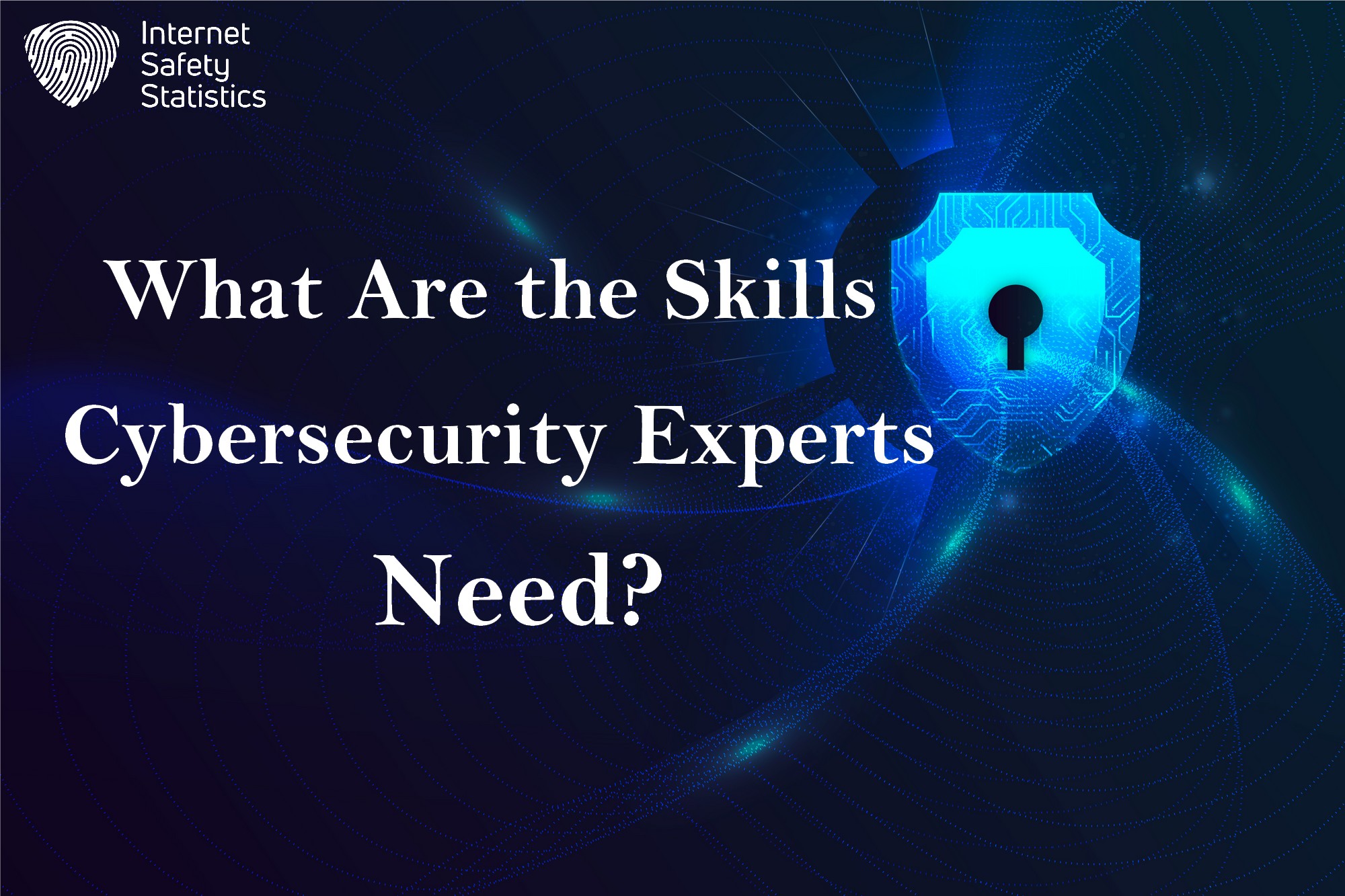 How to Become a Cybersecurity Expert? What Are the Skills Cybersecurity Experts Need?