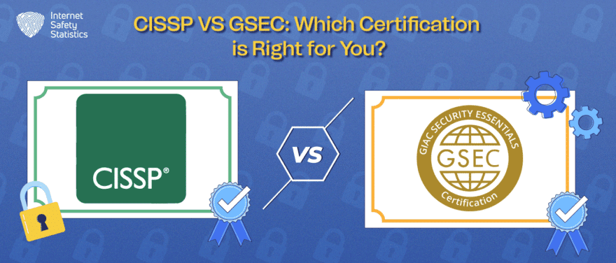 CISSP VS GSEC: Which Certification is Right for You?