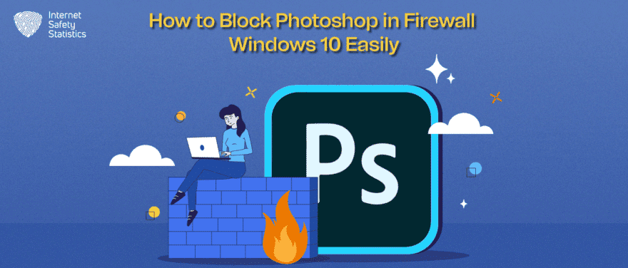 How to Block Photoshop in Windows 10/11 Firewall: Complete Guide