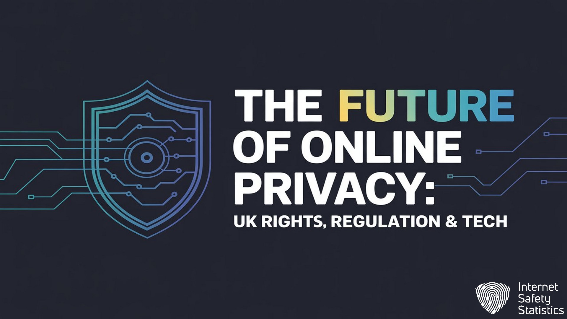 The Future of Online Privacy: UK Rights, Regulation & Tech