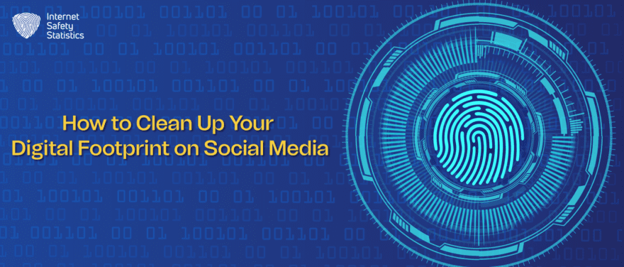 How to Clean Up Your Digital Footprint on Social Media