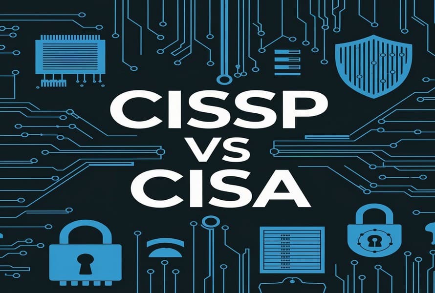CISSP vs CISA: Which Certification Suits You Best?