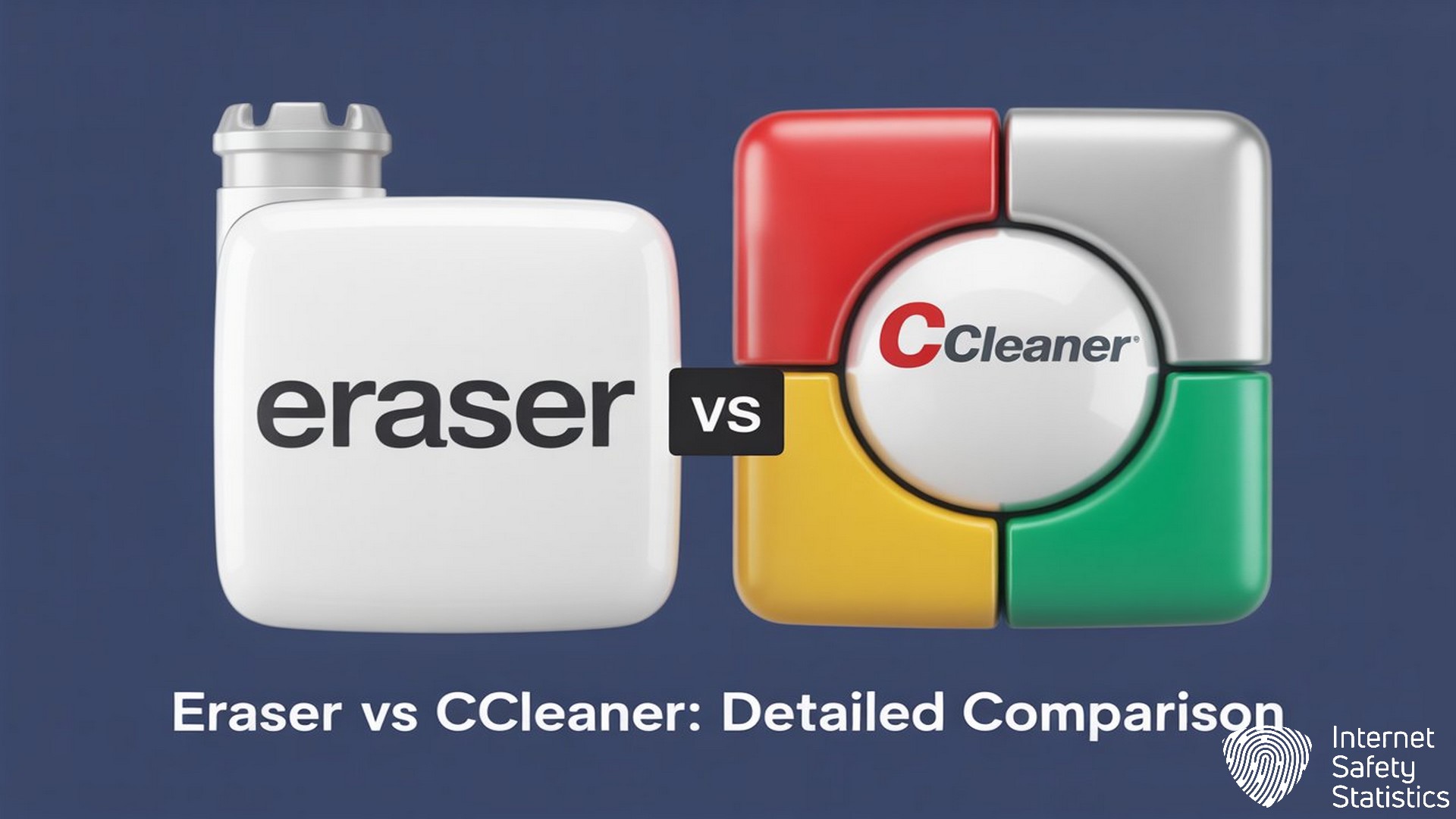 Eraser vs CCleaner: The Definitive Guide to Secure Data Wiping Eraser vs CCleaner,Data Deletion,CCleaner Eraser vs CCleaner, Detailed Comparison