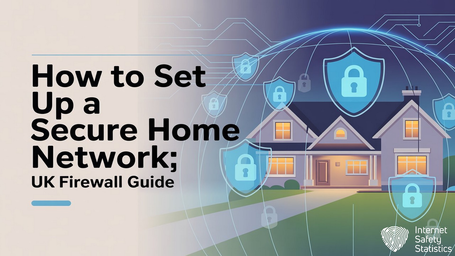 How to Set Up a Secure Home Network: UK Firewall Guide