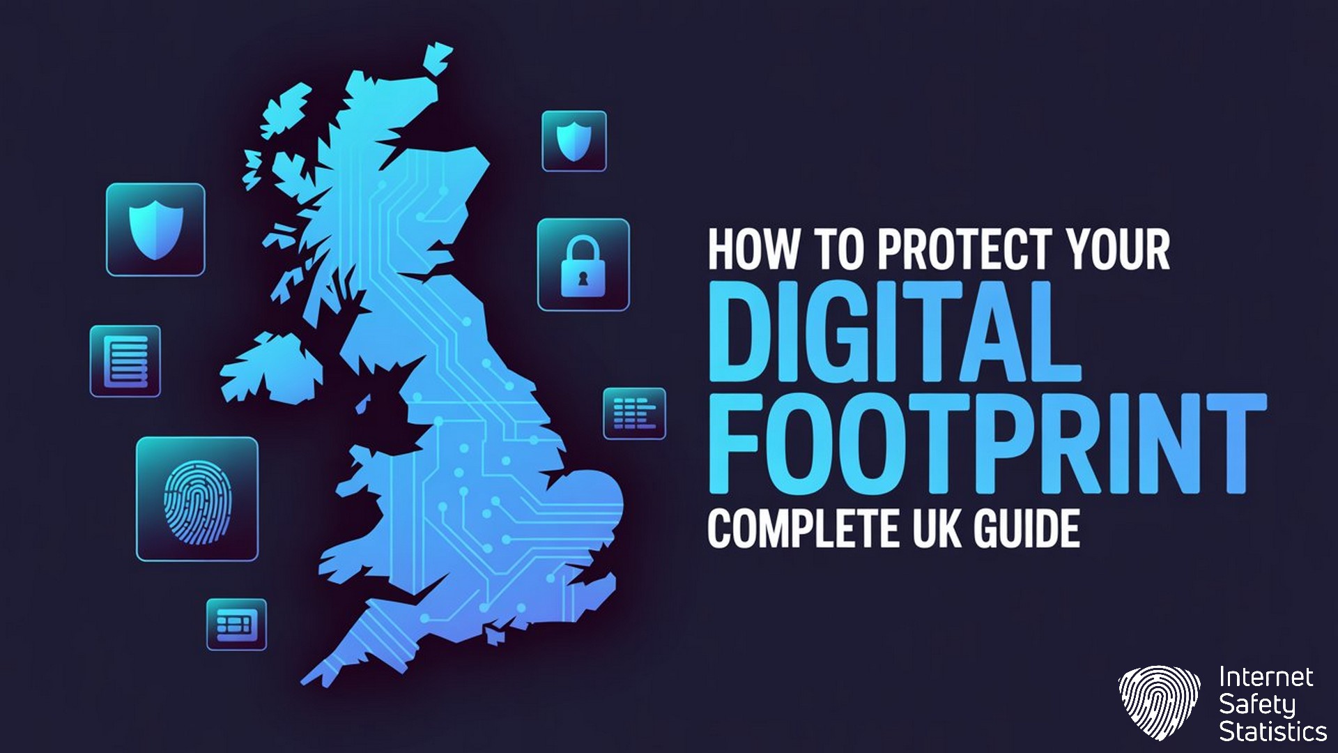 How to Protect Your Digital Footprint: Complete UK Guide