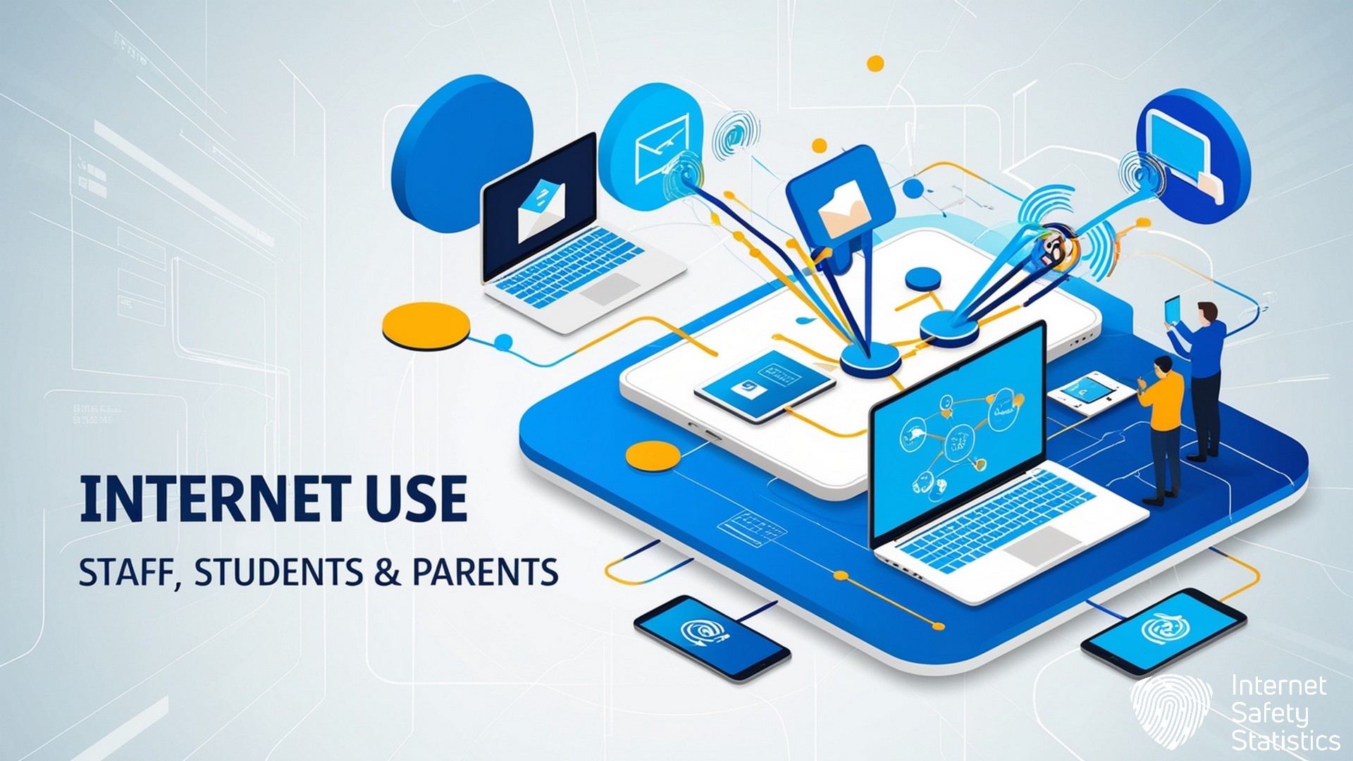 Safe Internet Use at Schools: UK Compliance & Implementation Internet Use at Schools,Online Safety Safe Internet Use at Schools, Staff, Students & Parents