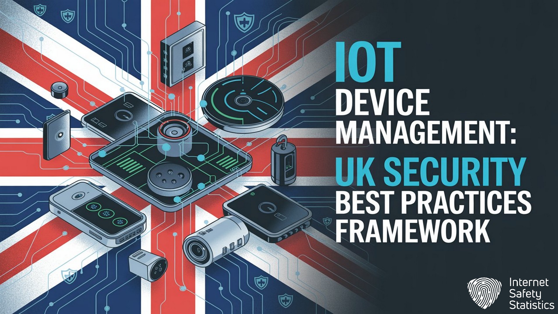 IoT Device Management: UK Security Best Practices Framework