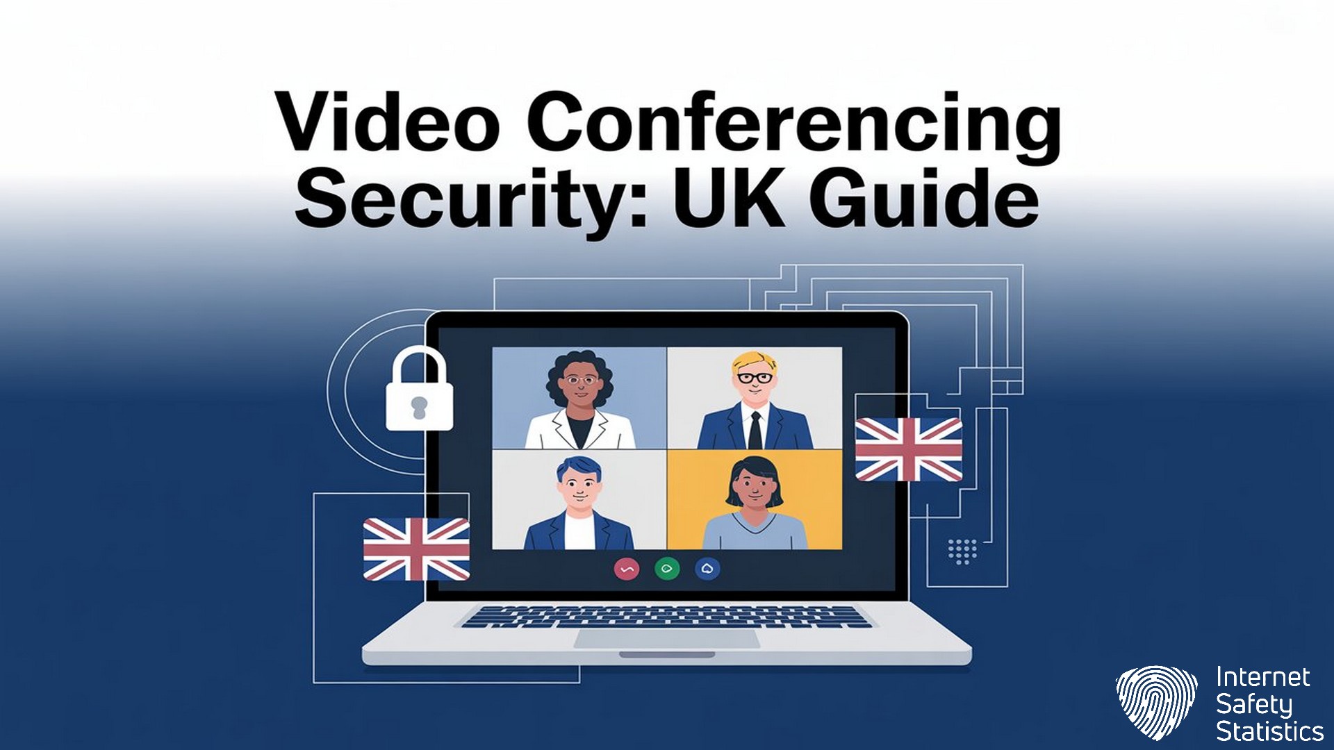 How To Stay Safe Online internet safety statistics,security Video Conferencing Security: UK Guide